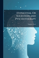 Hypnotism, Or Sugestion and Pyschotherapy 1023813432 Book Cover