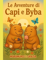 Le Avventure di Capi e Byba: – Capibara con il Cuore Grande (Italian Edition) B0FCBPHYYV Book Cover