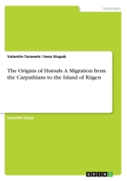 The Origins of Hutsuls. a Migration from the Carpathians to the Island of Rugen 3668347565 Book Cover