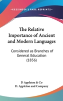 The Relative Importance Of Ancient And Modern Languages: Considered As Branches Of General Education 1104503832 Book Cover