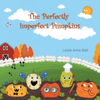 The Perfectly Imperfect Pumpkins B0BCMDW4NQ Book Cover