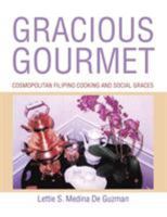 Gracious Gourmet: Cosmopolitan Filipino Cooking and Social Graces 1543435041 Book Cover