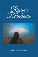 Ryan's Rainbows 163881712X Book Cover