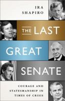 The Last Great Senate: Courage and Statesmanship in Times of Crisis 1538109786 Book Cover