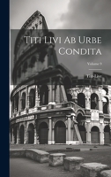 Titi Livi Ab Urbe Condita; Volume 9 1022768174 Book Cover