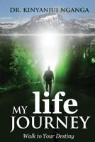 My Life Journey: Walk to Your Destiny 9966100113 Book Cover