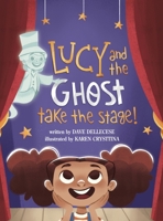 Lucy and the Ghost Take the Stage! 1970156031 Book Cover