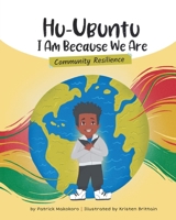 HuUbuntu I Am Because We Are - Community Resilience: Community Resilience 1738215245 Book Cover