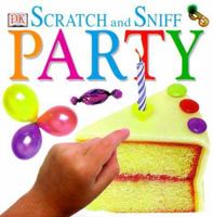 Scratch and Sniff: Party 0789452243 Book Cover