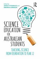 Science Education for Australian Students: Teaching Science from Foundation to Year 12 1760296880 Book Cover