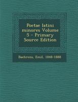 Poetae Latini Minores; Volume 5 - Primary Source Edition 1019250607 Book Cover