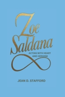 ZOE SALDANA: Acting with Heart and Heroism B0DPSMRQQP Book Cover