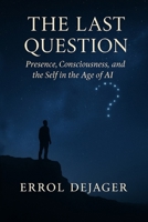 The Last Question: AI, Higher Intelligence and the Infinite Conversation B0FJJRB1Q9 Book Cover