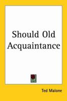 Should old acquaintance,: Formerly American pilgrimage, 1419108638 Book Cover