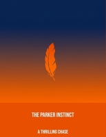 The Parker Instinct: A Thrilling Chase B0FPDDSHZS Book Cover