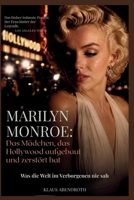 Marilyn Monroe: Das Mädchen, das Hollywood aufgebaut und zerstört hat: Was die Welt im Verborgenen nie sah (German Edition) B0H3PSGXQP Book Cover