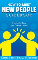 How To Meet New People Guidebook: Overcome Fear and Connect Now 1948197073 Book Cover