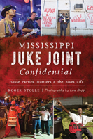 Mississippi Juke Joint Confidential: House Parties, Hustlers and the Blues Life 1467141577 Book Cover