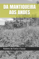 DA MANTIQUEIRA AOS ANDES: Impressões de Viagens B08F6RYHV2 Book Cover