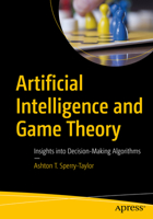 Artificial Intelligence and Game Theory: Insights into Decision-Making Algorithms B0FPLZGWRD Book Cover