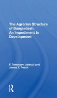 The Agrarian Structure of Bangladesh: An Impediment to Development 0367290014 Book Cover