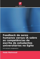Feedback de seres humanos versus IA sobre as competências de escrita de estudantes universitários no Egito (Portuguese Edition) 620999198X Book Cover
