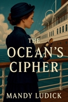 The Ocean's Cipher: The Nora Halewell Mysteries B0FNMF6K29 Book Cover
