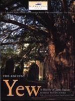 Ancient Yew: A History of Taxus Baccata 0954557530 Book Cover