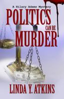 Politics Can Be Murder 1622373014 Book Cover