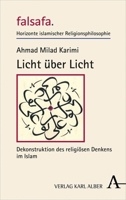 Licht Uber Licht: Dekonstruktion Des Religiosen Denkens Im Islam (Falsafa. Horizonte Islamischer Religionsphilosophie) (German Edition) 3495491007 Book Cover