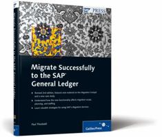 Migrate Successfully to the SAP General Ledger: Implementing the SAP New G/L with the Migration Cockpit 1592292968 Book Cover