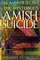 The Mysterious Amish Suicide 1537309153 Book Cover