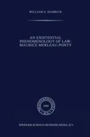 An Existential Phenomenology of Law: Maurice Merleau-Ponty (Phaenomenologica) 9024735203 Book Cover