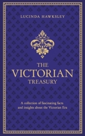 The Victorian Treasury: A Collection of Fascinating Facts and Insights about the Victorian Era 0233004777 Book Cover