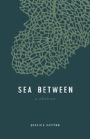 Sea Between: A Collection 1733648607 Book Cover