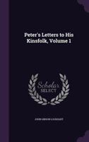 Peter's Letters to His Kinsfolk; Volume 1 1019151757 Book Cover