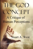 The God Concept: A Critique of Human Perceptions 191030185X Book Cover