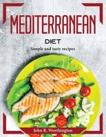 Mediterranean diet: Simple and tasty recipes 1804374830 Book Cover