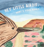 Hey Little Birdie, What's Your Name? 1951521552 Book Cover