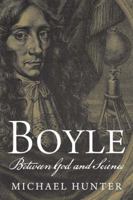 Boyle: Between God and Science 0300123817 Book Cover