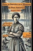 How to Survive as a Woman In Post America Project 2025 (How to in Post America) 1966014066 Book Cover