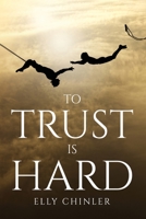 To Trust Is Hard 3849922286 Book Cover