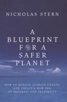 Blueprint for a Safer Planet: How to Manage Climate Change and Create a New Era of Progress and Prosperity 0099524058 Book Cover