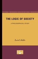 The Logic of Society: A Philosophical Study 0816668280 Book Cover