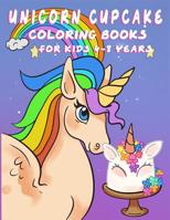 Unicorn Cupcake Coloring Book For Kids 4-8 Years: Fantasy Story with Coloring Page For Boys, Girls, Toddlers, Preschoolers, Ages 3-8 Little Girls 1090275498 Book Cover