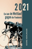 2021 - Ein Jahr im Wettlauf gegen die Pandemie 3991315939 Book Cover