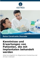 Kenntnisse und Erwartungen von Patienten, die mit Implantaten behandelt werden (German Edition) 6209421806 Book Cover
