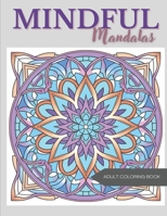 Mindful Mandalas: Relaxing Coloring Book for Adults B0CNGVC83B Book Cover