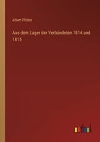 Aus dem Lager der Verbündeten 1814 und 1815 3368485725 Book Cover