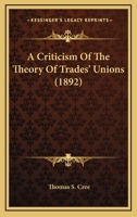 A Criticism Of The Theory Of Trades' Unions 3744734153 Book Cover